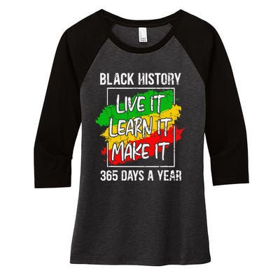 Black History Live It Learn It Make It 365 Days Juneteenth Women's Tri-Blend 3/4-Sleeve Raglan Shirt