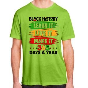 Black History Learn Live Make It 365 Days A Year Adult ChromaSoft Performance T-Shirt