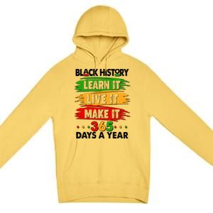 Black History Learn Live Make It 365 Days A Year Premium Pullover Hoodie