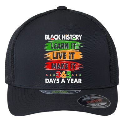 Black History Learn Live Make It 365 Days A Year Flexfit Unipanel Trucker Cap