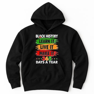 Black History Learn Live Make It 365 Days A Year Hoodie