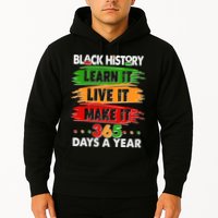 Black History Learn Live Make It 365 Days A Year Hoodie