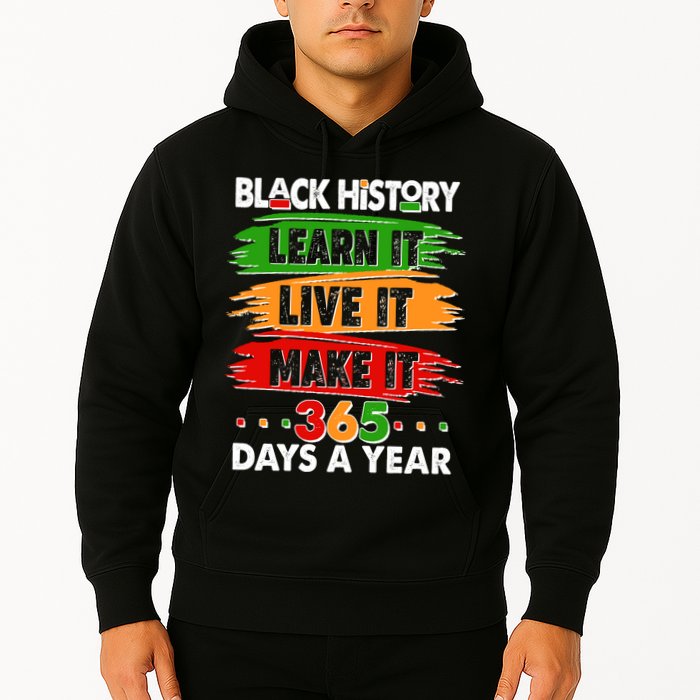 Black History Learn Live Make It 365 Days A Year Hoodie