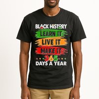 Black History Learn Live Make It 365 Days A Year Tall T-Shirt