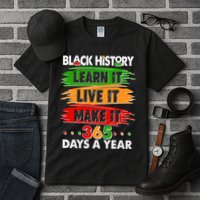 Black History Learn Live Make It 365 Days A Year Tall T-Shirt