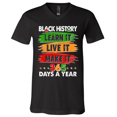 Black History Learn Live Make It 365 Days A Year V-Neck T-Shirt