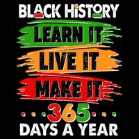 Black History Learn Live Make It 365 Days A Year Button
