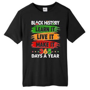 Black History Learn Live Make It 365 Days A Year Tall Fusion ChromaSoft Performance T-Shirt