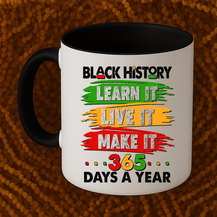 Black History Learn Live Make It 365 Days A Year Mug