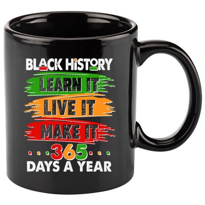 Black History Learn Live Make It 365 Days A Year 11oz C Handle Ceramic Mug