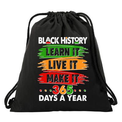 Black History Learn Live Make It 365 Days A Year Drawstring Bag