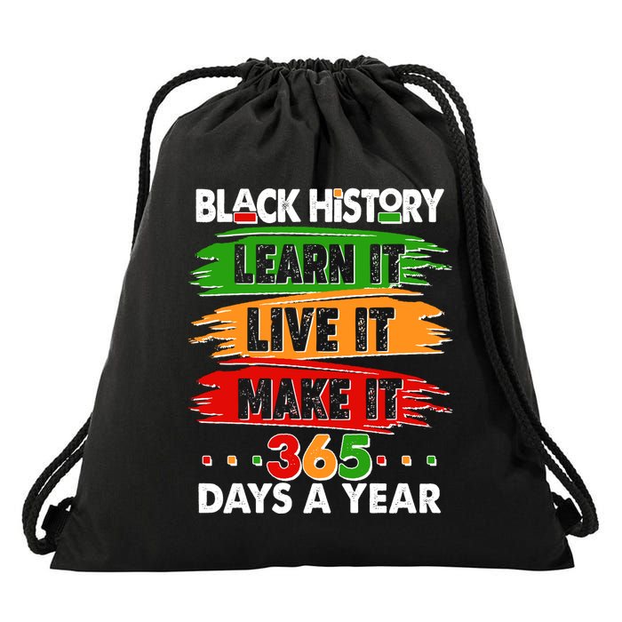 Black History Learn Live Make It 365 Days A Year Drawstring Bag