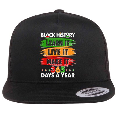 Black History Learn Live Make It 365 Days A Year Flat Bill Trucker Hat