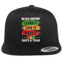 Black History Learn Live Make It 365 Days A Year Flatbill Hat