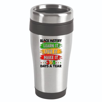 Black History Learn Live Make It 365 Days A Year 16oz Travel Tumbler