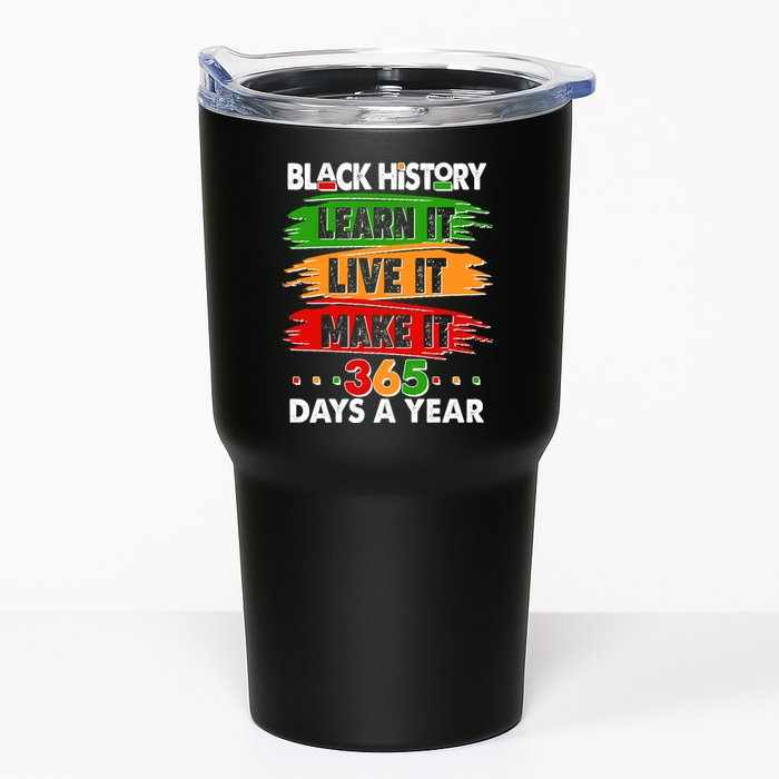 Black History Learn Live Make It 365 Days A Year Tumbler