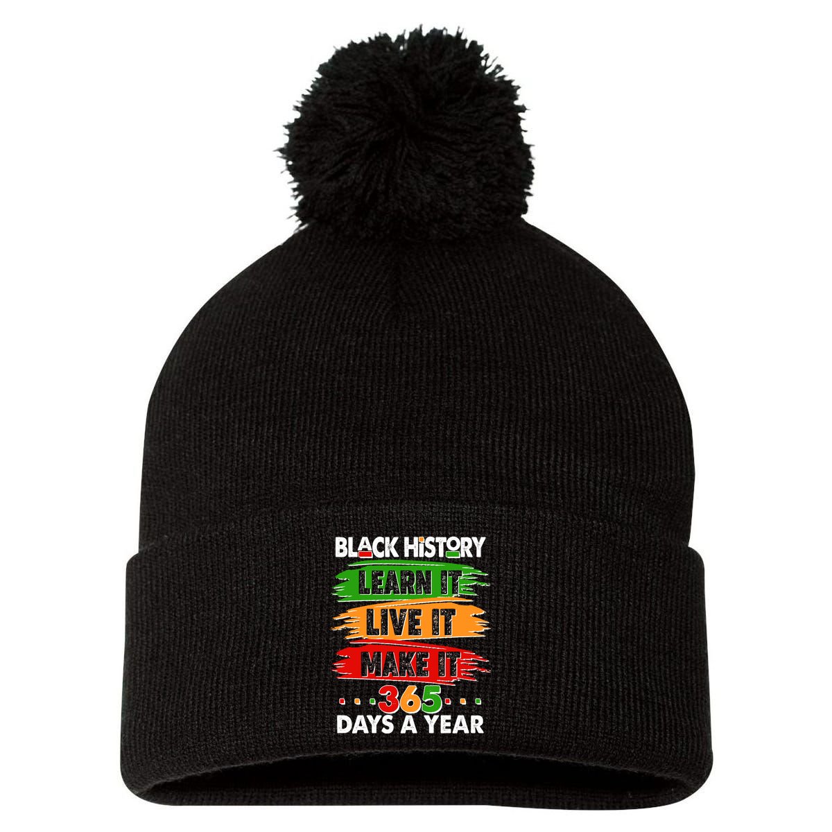 Black History Learn Live Make It 365 Days A Year Pom Pom 12in Knit Beanie