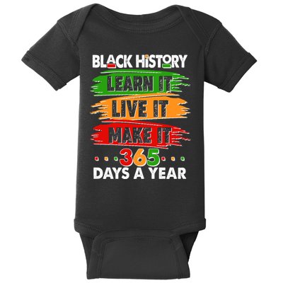 Black History Learn Live Make It 365 Days A Year Baby Bodysuit
