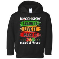 Black History Learn Live Make It 365 Days A Year Toddler Hoodie