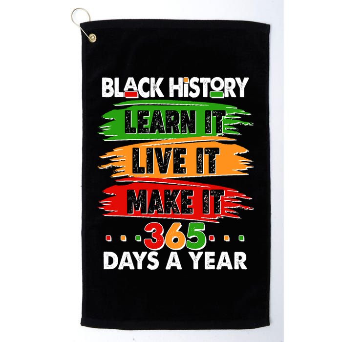 Black History Learn Live Make It 365 Days A Year Golf Towel