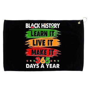 Black History Learn Live Make It 365 Days A Year Grommeted Golf Towel