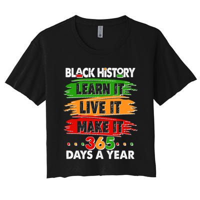 Black History Learn Live Make It 365 Days A Year Crop Top