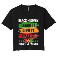 Black History Learn Live Make It 365 Days A Year Crop Top