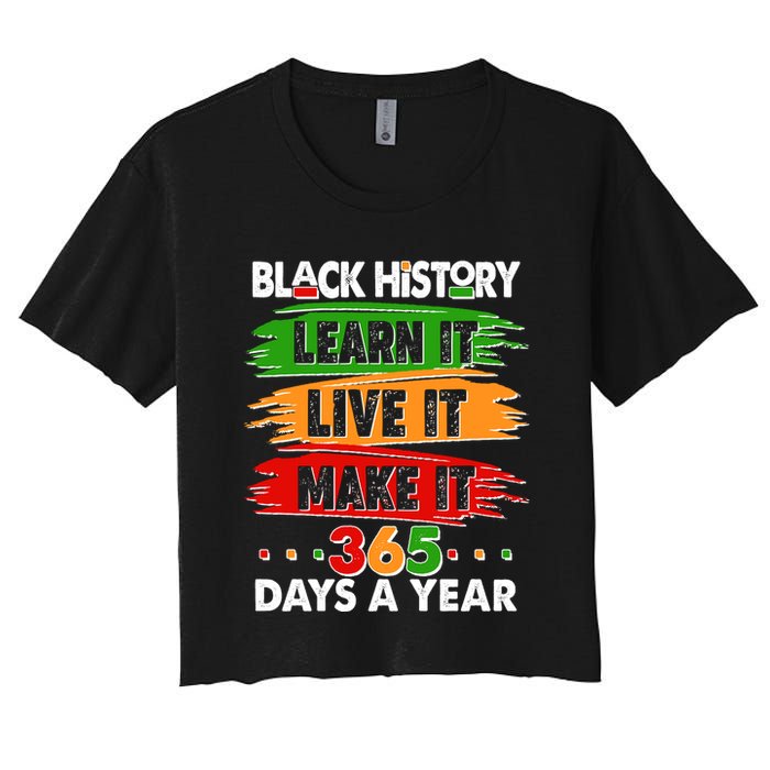 Black History Learn Live Make It 365 Days A Year Crop Top