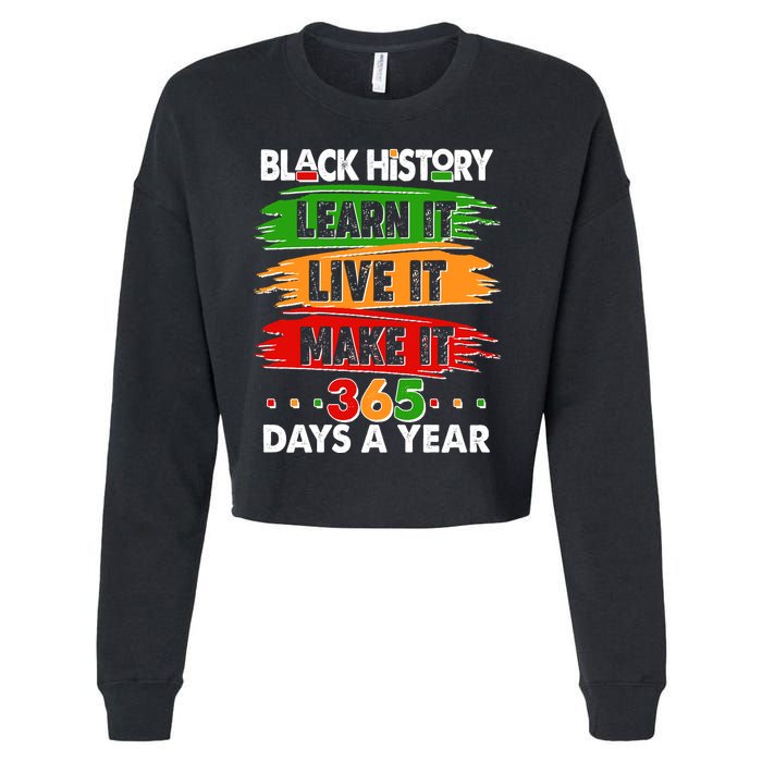 Black History Learn Live Make It 365 Days A Year Cropped Pullover Crew