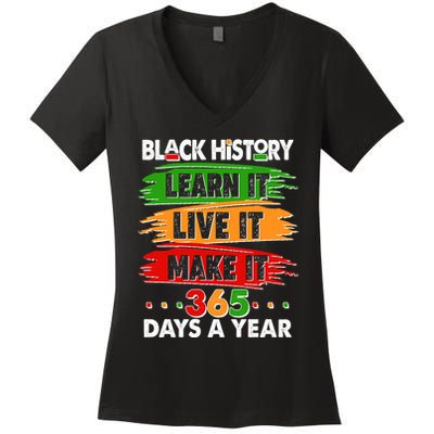 Black History Learn Live Make It 365 Days A Year Women's V-Neck T-Shirt