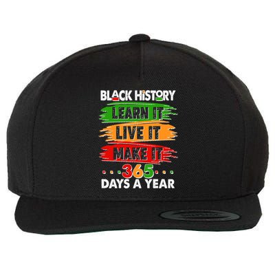 Black History Learn Live Make It 365 Days A Year Wool Snapback Cap