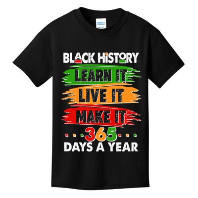 Black History Learn Live Make It 365 Days A Year Kids T-Shirt