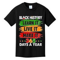 Black History Learn Live Make It 365 Days A Year Kids T-Shirt