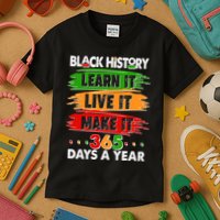 Black History Learn Live Make It 365 Days A Year Kids T-Shirt