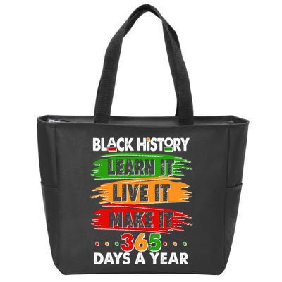 Black History Learn Live Make It 365 Days A Year Zip Tote Bag