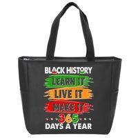 Black History Learn Live Make It 365 Days A Year Zip Tote Bag