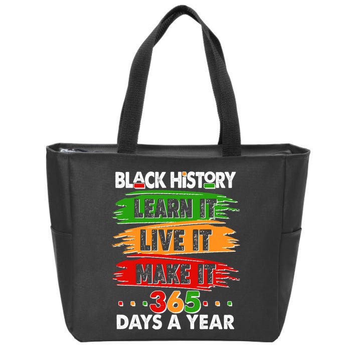 Black History Learn Live Make It 365 Days A Year Zip Tote Bag