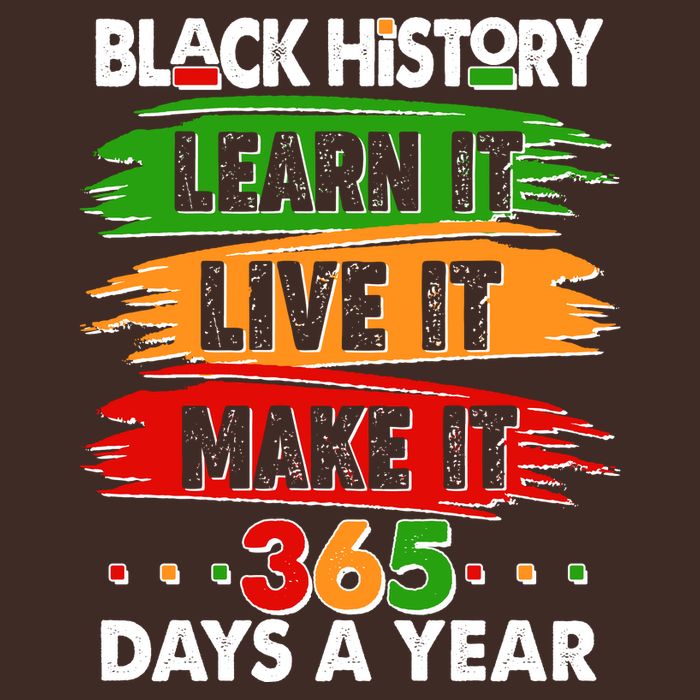 Black History Learn Live Make It 365 Days A Year T-Shirt