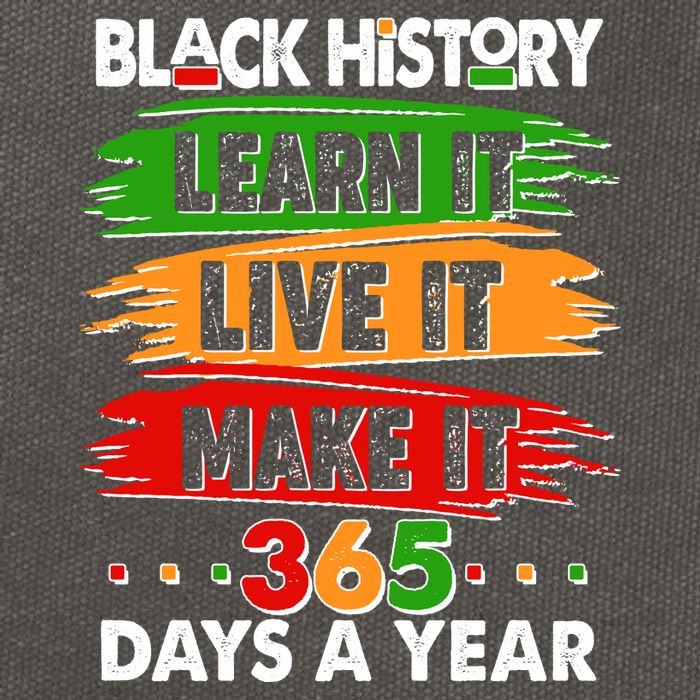 Black History Learn Live Make It 365 Days A Year Cotton Canvas Backpack