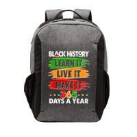 Black History Learn Live Make It 365 Days A Year Vector Backpack