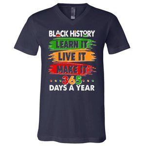 Black History Learn Live Make It 365 Days A Year V-Neck T-Shirt