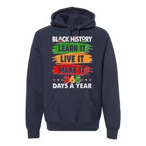 Black History Learn Live Make It 365 Days A Year Premium Hoodie