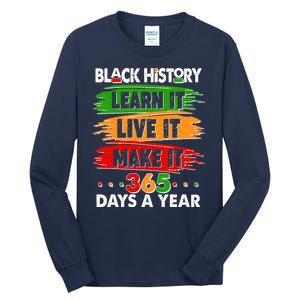 Black History Learn Live Make It 365 Days A Year Tall Long Sleeve T-Shirt