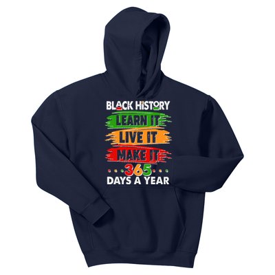 Black History Learn Live Make It 365 Days A Year Kids Hoodie