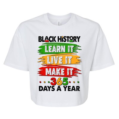 Black History Learn Live Make It 365 Days A Year Bella+Canvas Jersey Crop Tee