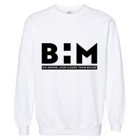 BHM Black History Month Dig Deeper Look Closer Think Bigger Garment-Dyed Sweatshirt