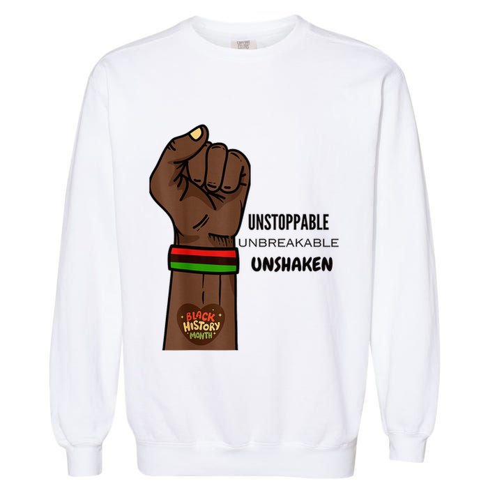 Black History Month Unstoppable Unshaken Unbreakable Garment-Dyed Sweatshirt