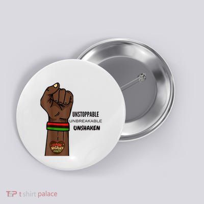 Black History Month Unstoppable Unshaken Unbreakable Button