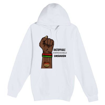 Black History Month Unstoppable Unshaken Unbreakable Premium Pullover Hoodie