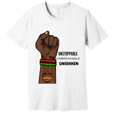 Black History Month Unstoppable Unshaken Unbreakable Premium T-Shirt